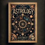 Astrologia Esoterica Alice Bailey PDF Scopri l'Astrologia Esoterica di Alice Bailey nel PDF gratuito disponibile online